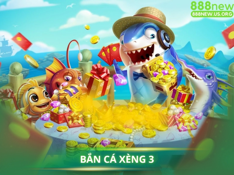 Bắn Cá Xèng 3 là gì?